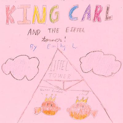 King Carl and the Eiffel Tower Journey by Emily L.