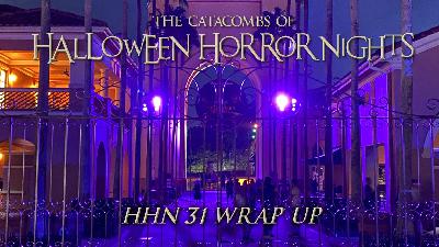 The Catacombs of Halloween Horror Nights – HHN31 Wrap Up