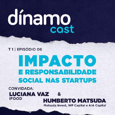 EP.06 - Impacto & Responsabilidade Social nas Startups EP.06 - Impacto & Responsabilidade Social nas Startups