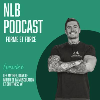 Épisode 6 : Les mythes dans le milieu de la musculation et du fitness #1