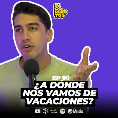¿A DÓNDE NOS VAMOS DE VACACIONES? | INCORRECTOS PODCAST | #090 ¿A DÓNDE NOS VAMOS DE VACACIONES? | INCORRECTOS PODCAST | #090