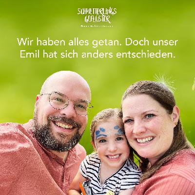 Wir haben alles getan. Doch unser Emil hat sich anders entschieden. Wir haben alles getan. Doch unser Emil hat sich anders entschieden.