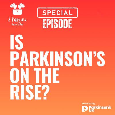 Special Episode: Is Parkinson's on the Rise?