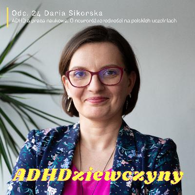 Daria Sikorska - ADHD a praca naukowa. O neuroróżnorodności na polskich uczelniach