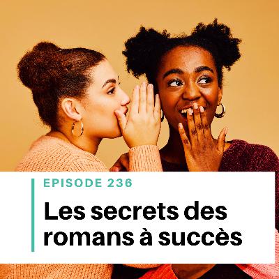 Ep #236 - Les secrets des romans à succès