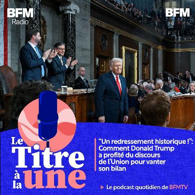 "Un redressement historique !": comment Donald Trump a profité du discours de l'Union pour vanter son bilan "Un redressement historique !": comment Donald Trump a profité du discours de l'Union pour vanter son bilan