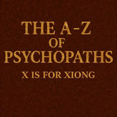 The A-Z Of Psychopaths: Xiong Zhijun – A Grievance-Driven Spree Killer Whose Crimes Shocked China.