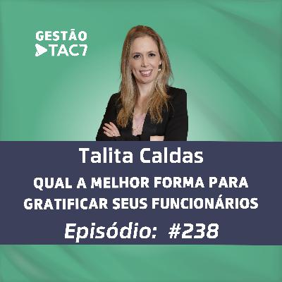 #238 - QUAL A MELHOR FORMA PARA GRATIFICAR SEUS FUNCIONÁRIOS