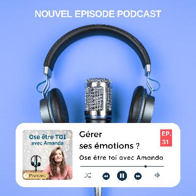 Gérer ses émotions ? Ou les apprivoiser Gérer ses émotions ? Ou les apprivoiser