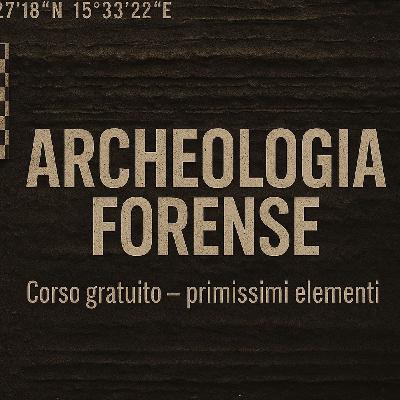 Archeologia Forense, primissimi elementi di...