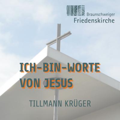 Die "Ich-bin"-Worte von Jesus | Tillmann Krüger