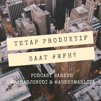 Tetap Produktif Saat #WFH