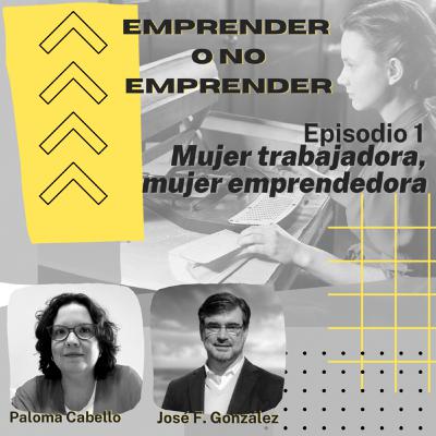 Episodio 1 - Mujer Trabajadora - Mujer Emprendedora