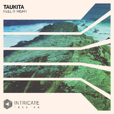 TAUKITA - Feel It Right (Original Mix)INTRICATE546
