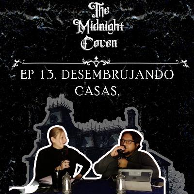 T4 | EP 13 Desembrujando casas