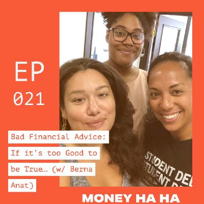 (021) Bad Financial Advice: If it’s too Good to be True… (w/ Berna Anat)