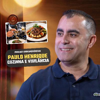 Ep46 - Paulo Henrique | COZINHEIRO E FISCAL SANITÁRIO?