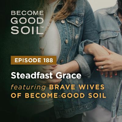 188: Steadfast Grace