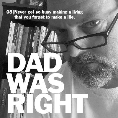 09 Never Get So Busy Making A Living That You Forget To Make A Life 09 Never Get So Busy Making A Living That You Forget To Make A Life