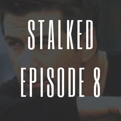 Episode 8 - Intimacy Seeking Stalkers