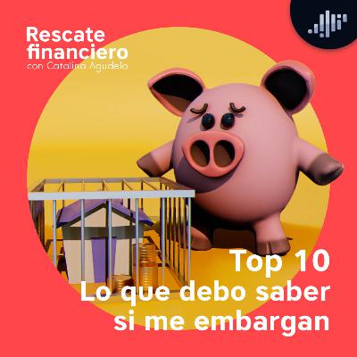Top 10: Lo que debo saber si me embargan | Rescate Financiero Top 10: Lo que debo saber si me embargan | Rescate Financiero