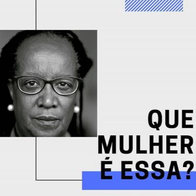 #4 Que Mulher é Essa? Sueli Carneiro