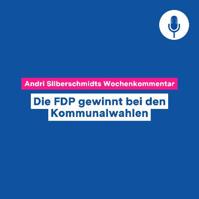 Die FDP gewinnt bei den Kommunalwahlen – Wochenkommentar #146
