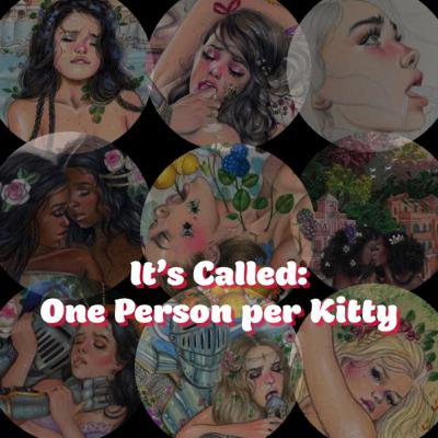 It's called One person per kitty