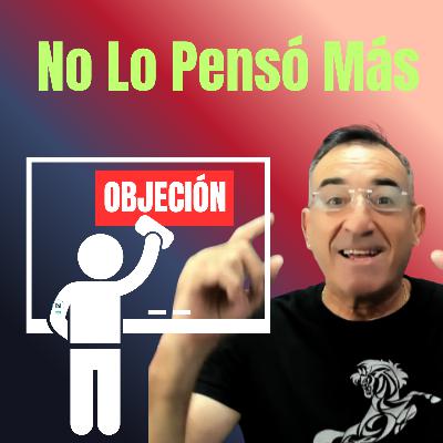 Cómo cerrar la venta ante la objeción “Me lo voy a pensar” — con método, claridad y un toque de IA con mi GPT | #132