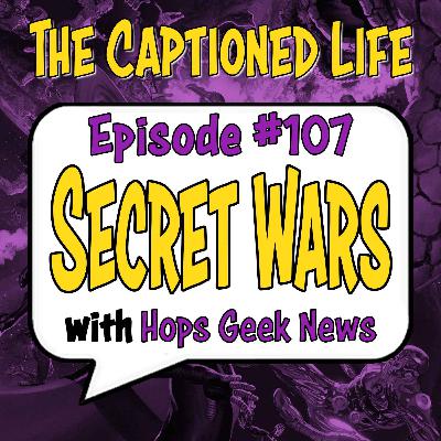 #107 "Secret Wars" With Hops "GEEK" News