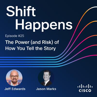 SHIFT HAPPENS - EP.25: The Power (and Risk) of How You Tell the Story SHIFT HAPPENS - EP.25: The Power (and Risk) of How You Tell the Story