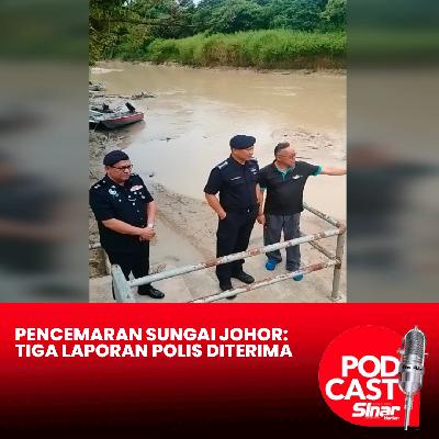Pencemaran Sungai Johor: Tiga laporan polis diterima