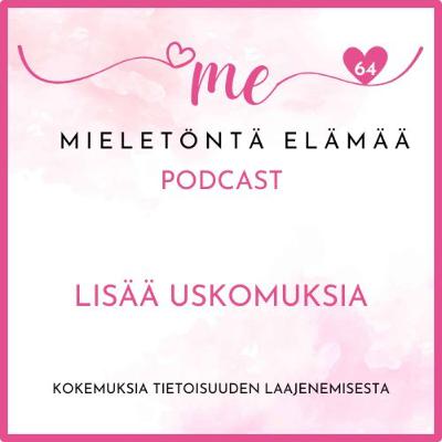 64. Lisää uskomuksia 64. Lisää uskomuksia