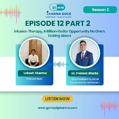 S3 • E12 Part 2 | This Healthcare Idea Could Be India’s Next Big Startup | Infusion Centers Are the Future—Here’s Why Ft. Dr. Prateek Bhatia - Vice President & GM at Intrafusion by McKesson | 21 Min Pharma Edge Powered by Game of Pharma S3 • E12 Part 2 | This Healthcare Idea Could Be India’s Next Big Startup | Infusion Centers Are the Future—Here’s Why Ft. Dr. Prateek Bhatia - Vice President & GM at Intrafusion by McKesson | 21 Min Pharma Edge Powered by Game of Pharma