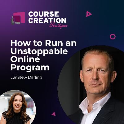 #216: How to Run an Unstoppable Online Program with Stew Darling