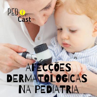 Conhecendo as Principais Afecções Dermatológicas na Pediatria