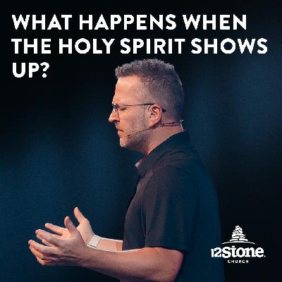 What Happens When The Holy Spirit Shows Up? | 12Stone Church