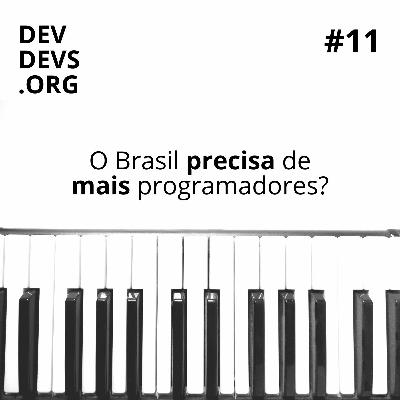Ep 11 - O Brasil precisa de mais programadores?
