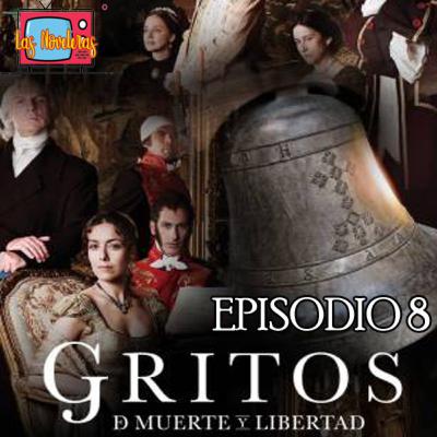 Episodio 8: Gritos de Muerte y Libertad