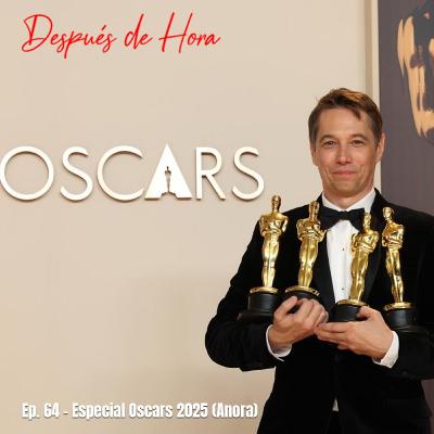 Ep. 64 - Especial Oscars 2025 (Anora, Brutalist, etc.)