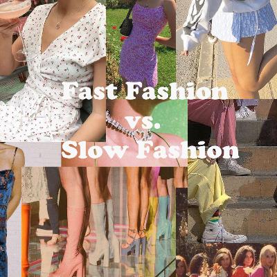 Fast Fashion vs. Slow Fashion Fast Fashion vs. Slow Fashion