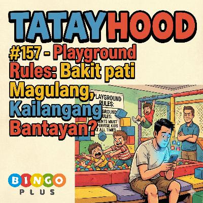 #157 - Playground Rules: Bakit pati Magulang, Kailangang Bantayan? #157 - Playground Rules: Bakit pati Magulang, Kailangang Bantayan?