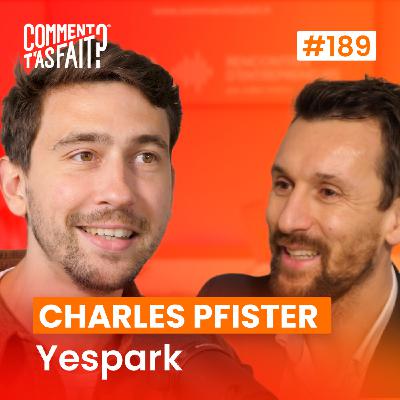Extrait #188 - Comment Charles Pfister (Yespark) a appris à entreprendre en faisant ses propres erreurs