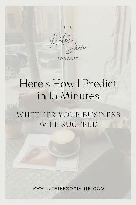 Here's How I Predict in 15 Minutes Whether Your Business Will Succeed Here's How I Predict in 15 Minutes Whether Your Business Will Succeed