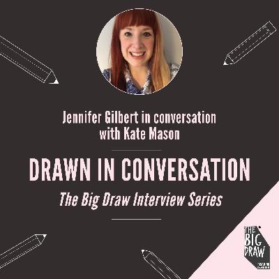 The Big Draw in conversation with Jennifer Gilbert