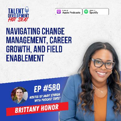 Navigating Change Management, Career Growth, and Field Enablement with Brittany Honor from Boston Scientific