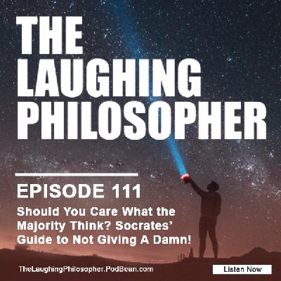 Should You Care What the Majority Think? Socrates’ Guide to Not Giving A Damn! Should You Care What the Majority Think? Socrates’ Guide to Not Giving A Damn!