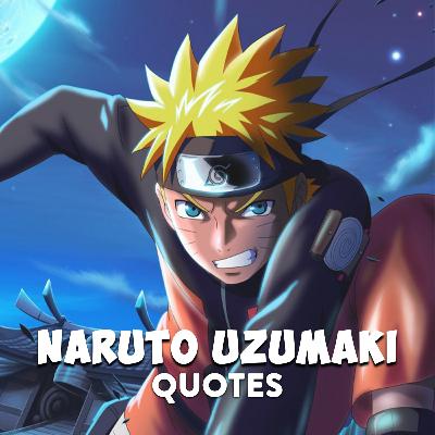 15 Quotes that can change the way you look at Things - Naruto Uzumaki
