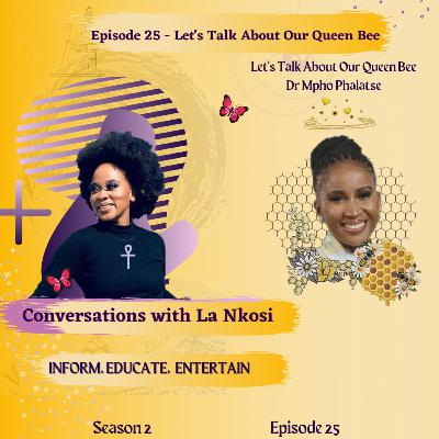 Episode 25 - Let's Talk About (Dr Mpho Phalatse) our queen bee 🐝 Episode 25 - Let's Talk About (Dr Mpho Phalatse) our queen bee 🐝