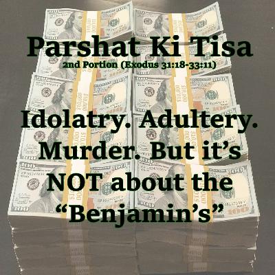 Idolatry Adultery Murder But Its NOT About The Benjamins